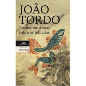 "Ensina-me a Voar Sobre os Telhados" João Tordo, 18,80€